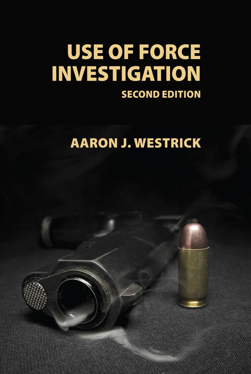Use of Force Investigation 2nd Edition